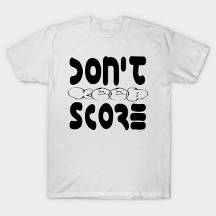 Don’t Keep Score T-Shirt